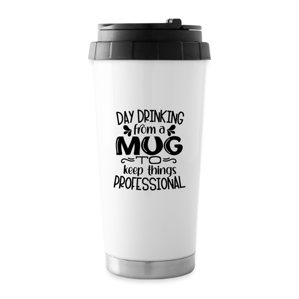 Day Drinking From A Mug To Keep Things Professional Travel Mug - white