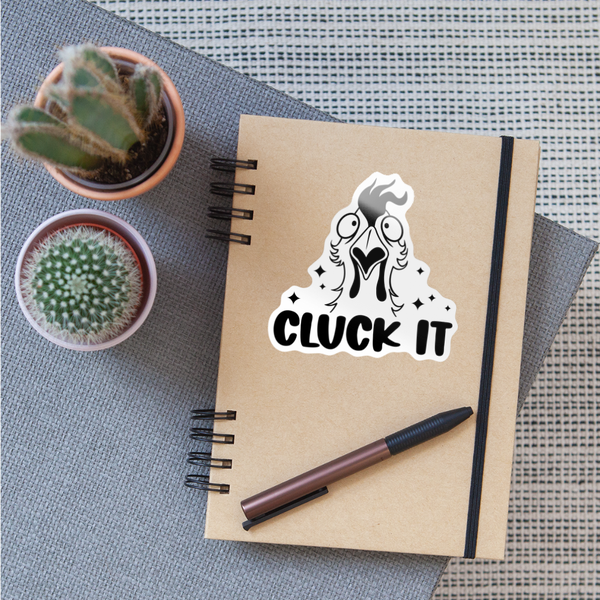 Cluck it Funny Chicken Sticker - white glossy