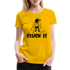 Cluck it Funny Chicken Women’s Premium T-Shirt - sun yellow