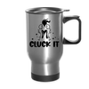 Cluck it Funny Chicken Travel Mug - silver