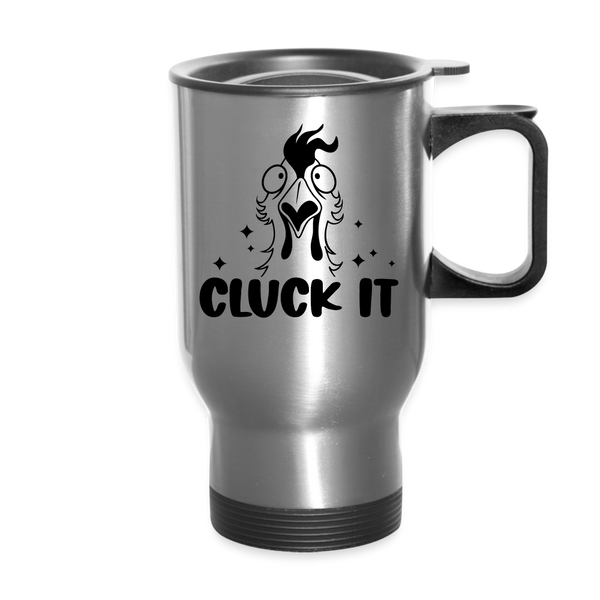 Cluck it Funny Chicken Travel Mug - silver