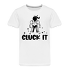 Cluck it Funny Chicken Toddler Premium T-Shirt - white