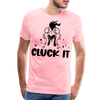 Cluck it Funny Chicken Men's Premium T-Shirt - pink