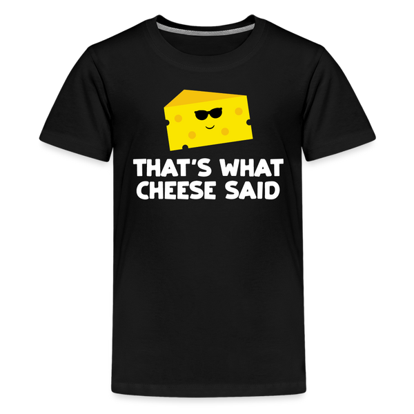 Thats what cheese said Kids' Premium T-Shirt - black