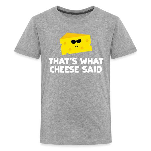 Thats what cheese said Kids' Premium T-Shirt - heather gray