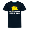 Thats what cheese said Kids' Premium T-Shirt - deep navy
