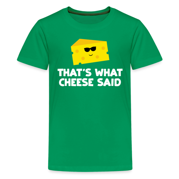 Thats what cheese said Kids' Premium T-Shirt - kelly green
