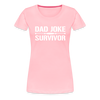 Dad Joke Survivor Women’s Premium T-Shirt - pink