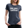 Dad Joke Survivor Women’s Premium T-Shirt - heather blue