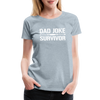 Dad Joke Survivor Women’s Premium T-Shirt - heather ice blue