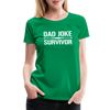 Dad Joke Survivor Women’s Premium T-Shirt - kelly green