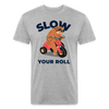 Slow Your Roll Funny Sloth Fitted Cotton/Poly T-Shirt by Next Level