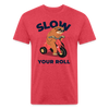Slow Your Roll Funny Sloth Fitted Cotton/Poly T-Shirt by Next Level - heather red