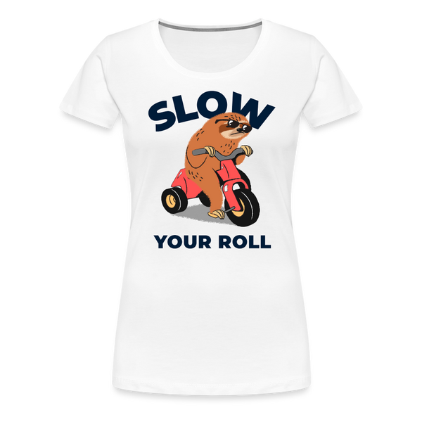 Slow Your Roll Funny Sloth Women’s Premium T-Shirt - white