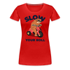 Slow Your Roll Funny Sloth Women’s Premium T-Shirt - red