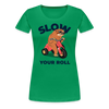 Slow Your Roll Funny Sloth Women’s Premium T-Shirt