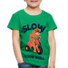 Slow Your Roll Funny Sloth Toddler Premium T-Shirt - kelly green