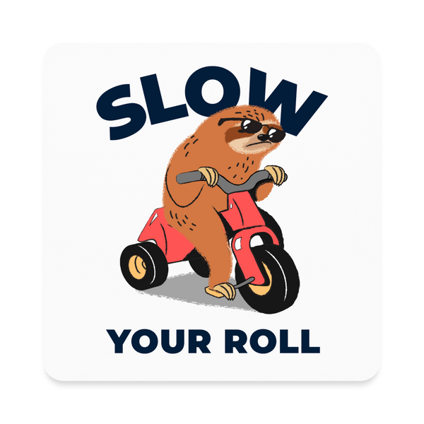 Slow Your Roll Funny Sloth Square Magnet - white