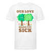 Our Love Makes You Sick Spring Allergies Fitted Cotton/Poly T-Shirt by Next Level - white