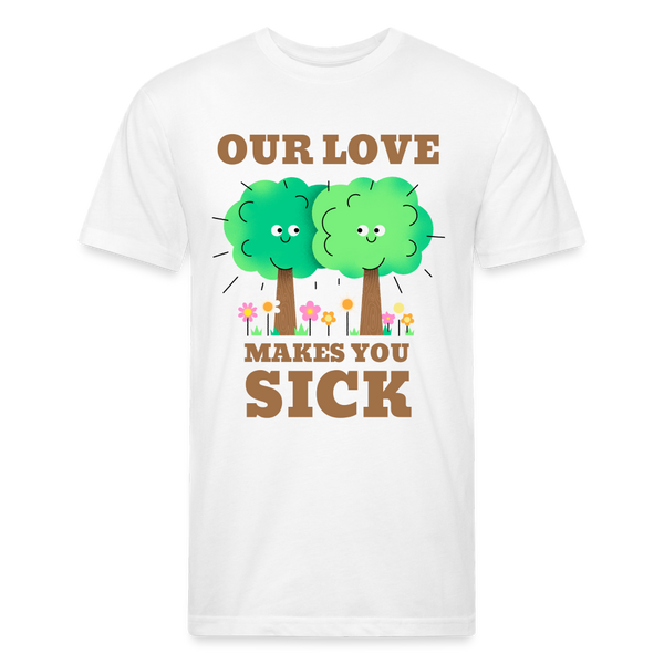 Our Love Makes You Sick Spring Allergies Fitted Cotton/Poly T-Shirt by Next Level - white
