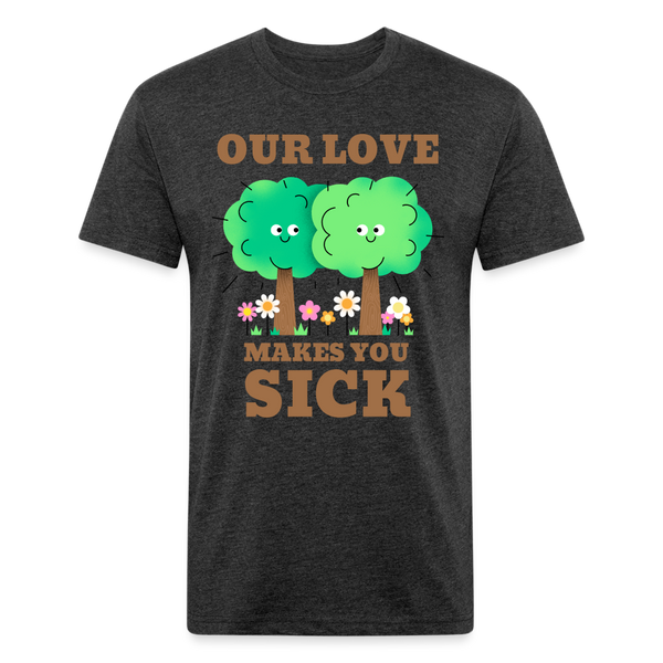 Our Love Makes You Sick Spring Allergies Fitted Cotton/Poly T-Shirt by Next Level - heather black