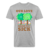 Our Love Makes You Sick Spring Allergies Fitted Cotton/Poly T-Shirt by Next Level