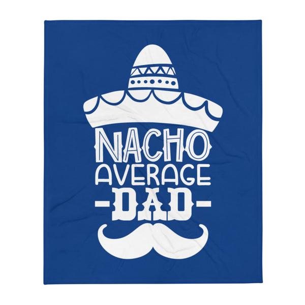 Nacho Average Dad Funny Dad Joke Throw Blanket