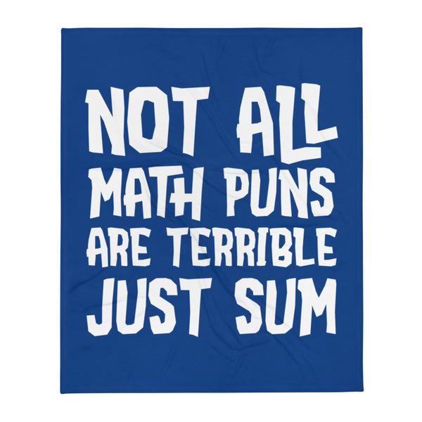 Not all Math Puns Are Terrible Just Sum Funny Throw Blanket
